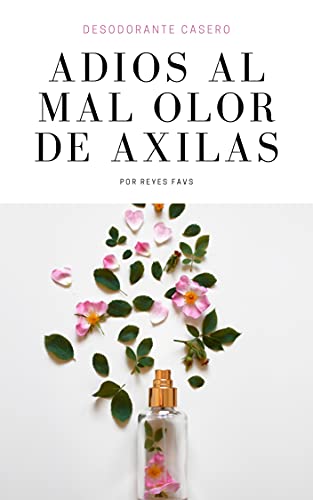 Desodorante Casero, Adiós al mal olor de axilas