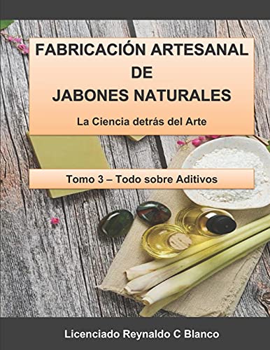 Fabricación Artesanal de Jabones Naturales: La Ciencia detrás del Arte: 3 (Aditivos)